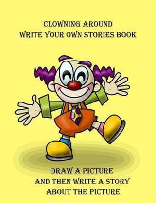 Clowning Around Write Your Own Stories Book