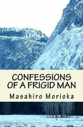 Confessions of a Frigid Man
