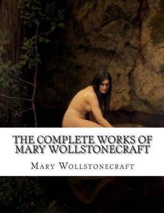 The Complete Works of Mary Wollstonecraft