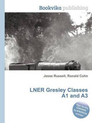 Lner Gresley Classes A1 and A3