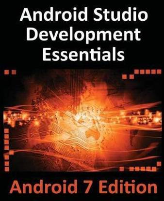 Android Studio Development Essentials - Android 7 Edition
