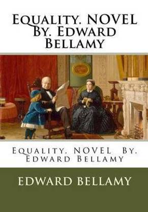 Equality. NOVEL By. Edward Bellamy