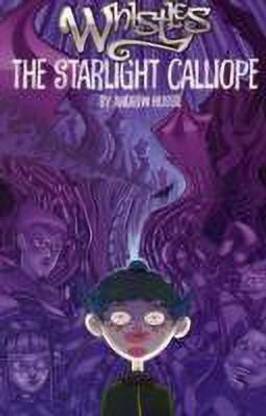 Whistles Volume One: The Starlight Calliope