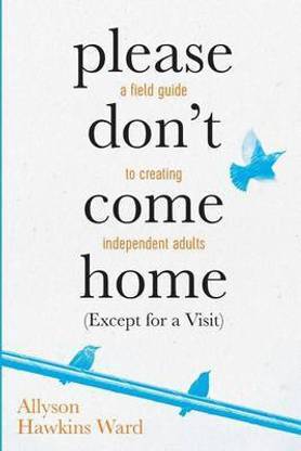 Please Don't Come Home (Except For A Visit)