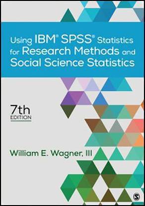 Using IBM (R) SPSS (R) Statistics for Research Methods and Social Science Statistics