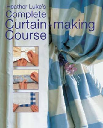 Heather Luke's Complete Curtain-making Course