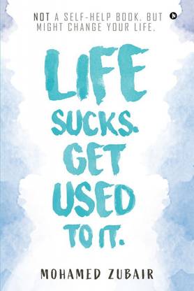 Life Sucks. Get Used to it.
