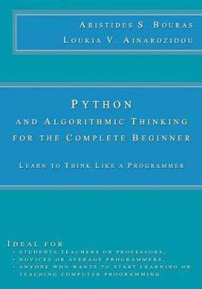 Python and Algorithmic Thinking for the Complete Beginner