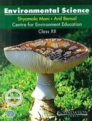 Environmental Science: Class XII  - Centre for Environment Education for Class XII