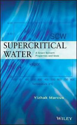 Supercritical Water: A Green Solvent - Properties and Uses