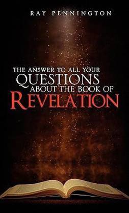 The Answer To All Your Questions About The Book of Revelation