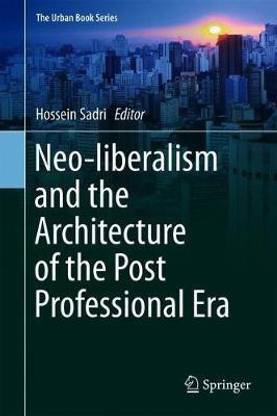 Neo-liberalism and the Architecture of the Post Professional Era