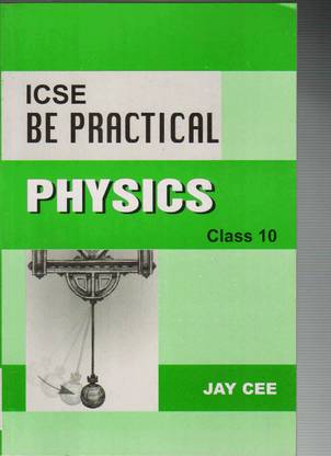 ICSE BE PRACTICAL PHYSICS Class 10