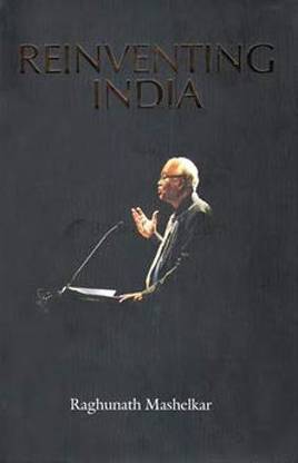 Reinventing India Dr. Raghunath Mashelkar