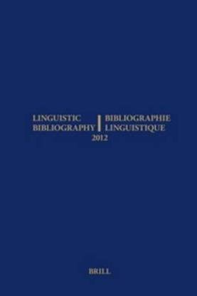 Linguistic Bibliography for the Year 2012 / / Bibliographie Linguistique de l'annee 2012