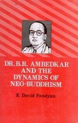 Dr. B.R. Ambedkar and the Dynamics of Neo-Buddhism
