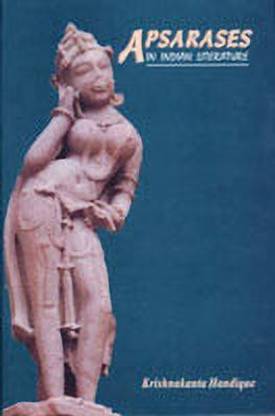 Apsarases in Indian Literature and the Legend of Urvasi and Pururavas