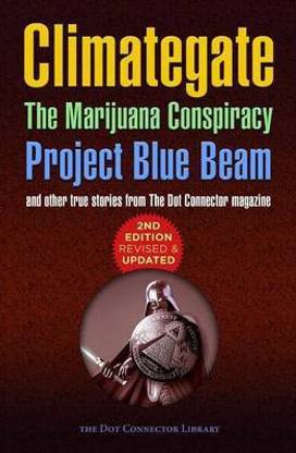 Climategate, The Marijuana Conspiracy, Project Blue Beam...