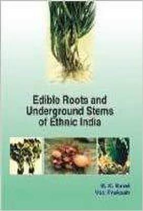 Edible Roots and Underground Stems of Ethinic India