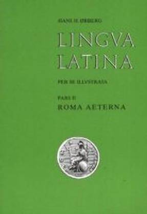 Lingva Latina Per Se Illvstrata: Roma Aeterna Pt. II