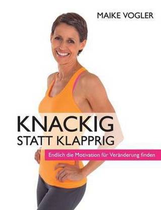 Knackig statt klapprig