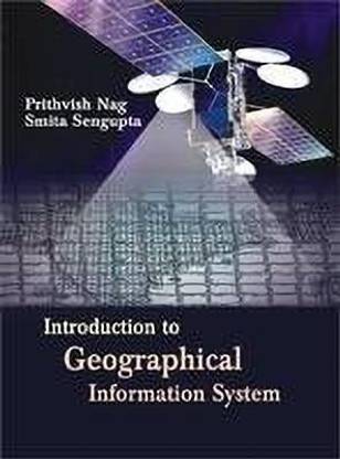 Introduction to Geographical Information System First  Edition