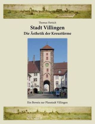 Stadt Villingen - Die AEsthetik der Kreuztuerme