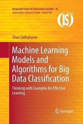 Machine Learning Models and Algorithms for Big Data Classification