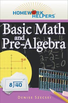 Homework Helpers Basic Math and Pre-Algebra