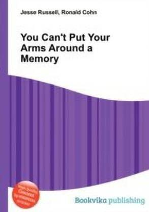 You Can't Put Your Arms Around a Memory