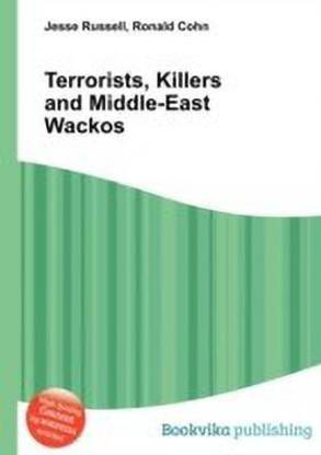 Terrorists, Killers and Middle-East Wackos