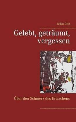 Gelebt, getr?umt, vergessen