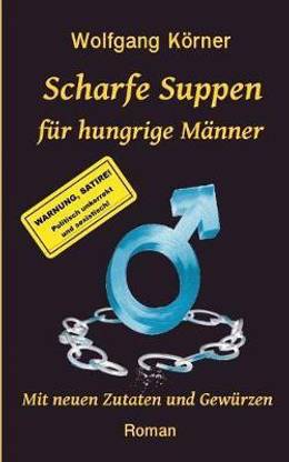 Scharfe Suppen fuer hungrige Maenner