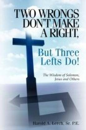Two Wrongs Don't Make A Right, But Three Lefts Do