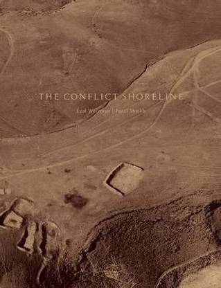 Fazal Sheikh /Eyal Weizman : the Conflict Shoreline