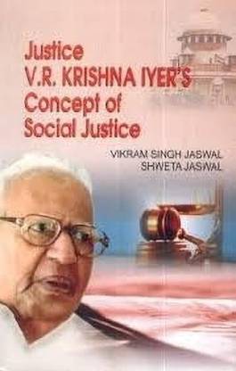 Justice V.R. Krishna Iyer's Concept of Social Justice