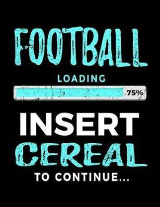 Football Loading 75% Insert Cereal To Continue