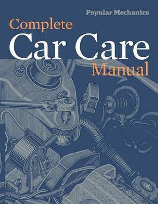 Popular Mechanics Complete Car Care Manual