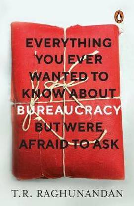 Everything You Ever Wanted to Know about Bureaucracy But Were Afraid to Ask