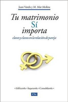 Tu matrimonio SI importa. Claves y clavos en la relacion en pareja