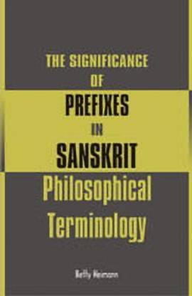 The Significance of Prefixes in Sanskrit Philosophical Terminology