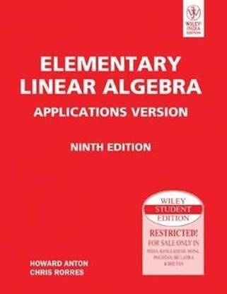 Elementary Linear Algebra Applications Version, 9th Ed