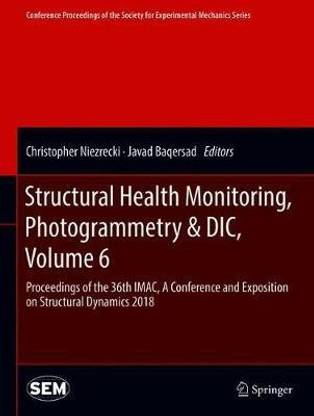 Structural Health Monitoring, Photogrammetry & DIC, Volume 6
