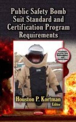 Public Safety Bomb Suit Standard & Certification Program Requirements