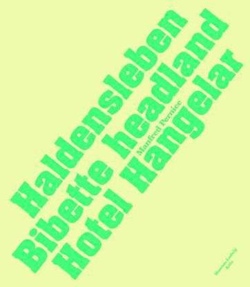 Manfred Pernice: Haldensleben, Bibette Headland, Hotel Hangelar