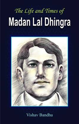 The Life and Times of Madan Lal Dhingra 1 Edition