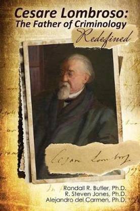 Cesare Lombroso: The Father of Criminology Redefined