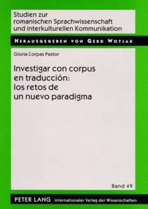 Investigar Con Corpus En Traduccion: Los Retos de Un Nuevo Paradigma