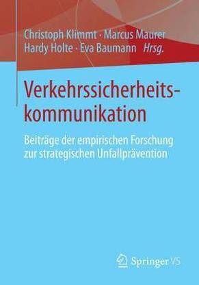 Verkehrssicherheitskommunikation; Beitr GE Der Empirischen Forschung Zur Strategischen Unfallpr Vention