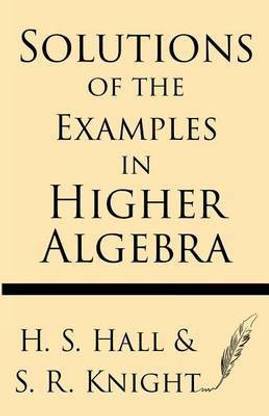 Solutions of the Examples in Higher Algebra